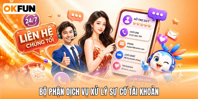 Bộ phận dịch vụ xử lý sự cố tài khoản