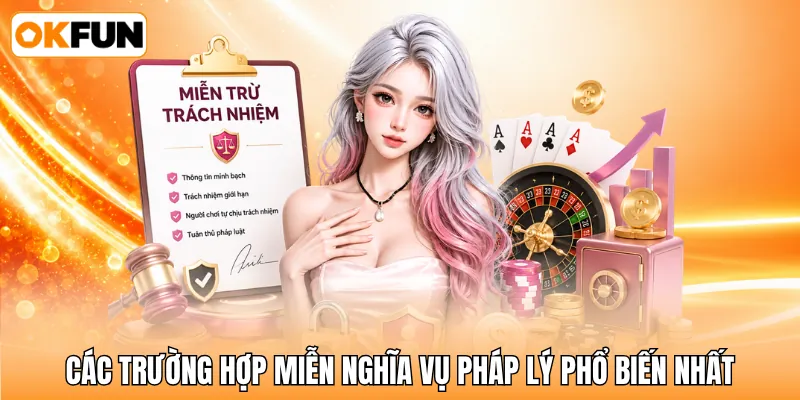 Các trường hợp miễn nghĩa vụ pháp lý phổ biến nhất