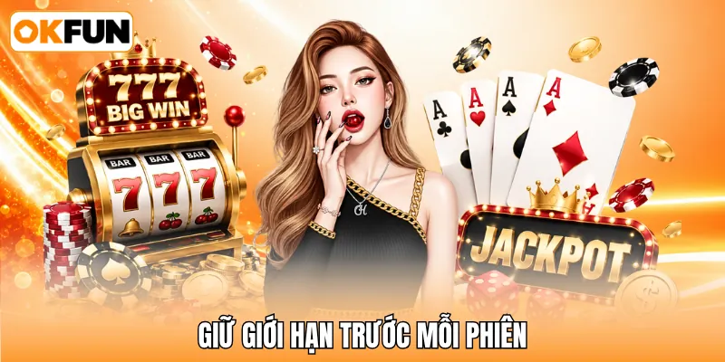 Giữ giới hạn trước mỗi phiên