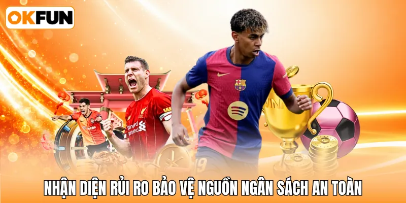Nhận diện rủi ro bảo vệ nguồn ngân sách an toàn