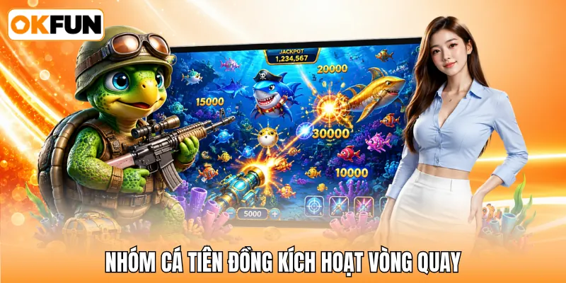 Nhóm cá Tiên Đồng kích hoạt vòng quay