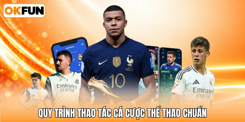 Quy trình thao tác cá cược thể thao chuẩn Quy trình thao tác cá cược thể thao chuẩn